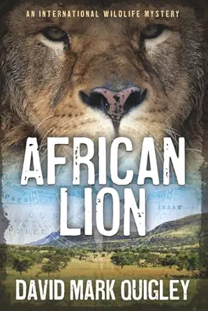 african lion an international wildlife mystery 1st edition david mark quigley 1955388121, 978-1955388122