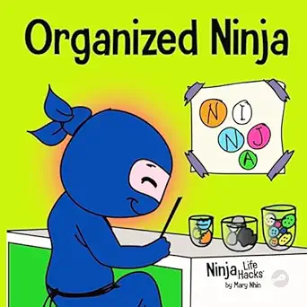 organized ninja a childrena s book about organization and overcoming messy habits 1st edition mary nhin