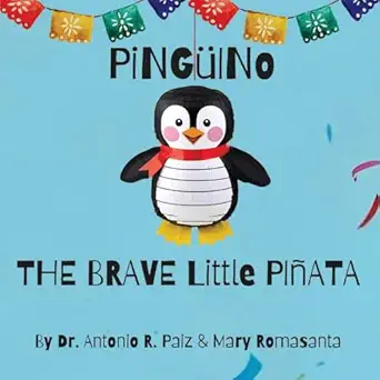 pinguino the brave little pinata 1st edition antonio r paiz ,mary romasanta 1964642159, 978-1964642154