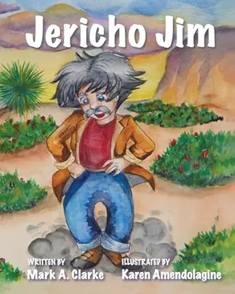 jericho jim 1st edition mark a clarke ,cindy casey ,karen amendolagine 1737301776, 978-1737301776