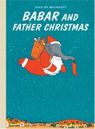 babar and father christmas jean de brunhoff 1st edition jean de brunhoff 1405238224, 978-1405238229