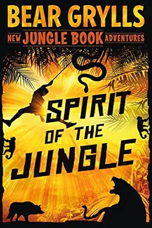 spirit of the jungle the jungle book adventures 1st edition bear grylls 1250111501, 978-1250111500