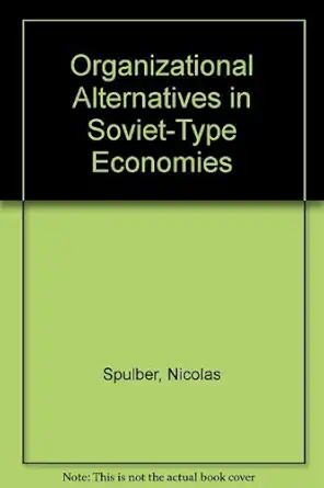 Organizational Alternatives In Soviet Type Economies