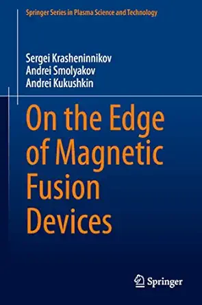 on the edge of magnetic fusion devices 1st edition sergei krasheninnikov ,andrei smolyakov ,andrei kukushkin