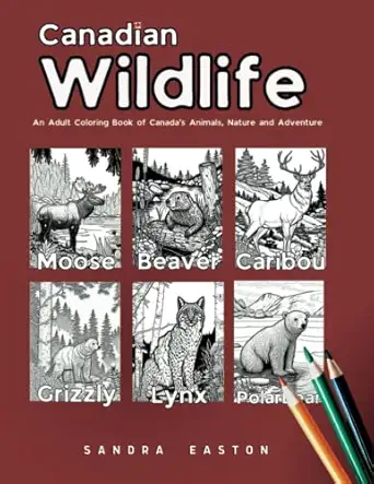 canadian wildlife an adult coloring book of canadas animals nature and adventure 1st edition sandra easton