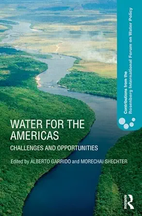 water for the americas challenges and opportunities 1st edition alberto garrido ,mordechai shechter