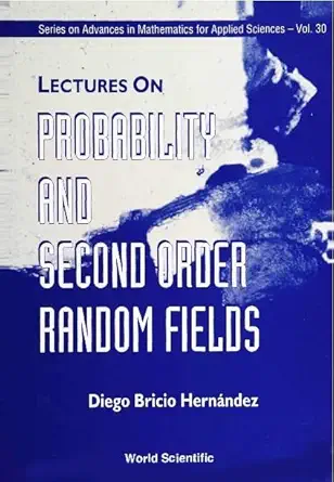 lectures on probability and second order random fields 1st edition maria felicitas castanos ,d b hernandez
