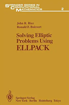 solving elliptic problems using ellpack 1st edition john r rice ,ronald f boisvert 0387909109, 978-0387909103