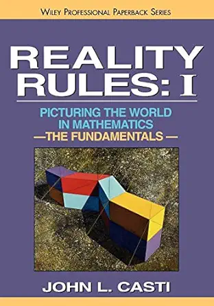 reality rules the fundamentals 1st edition john casti 0471184357, 978-0471184355
