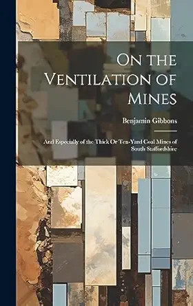 on the ventilation of mines and especially of the thick or ten yard coal mines of south staffordshire 1st