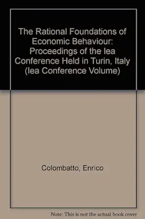 the rational foundations of economic behaviour proceedings of the iea conference held in turin italy 1st