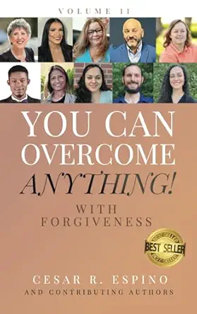 you can overcome anything vol 11 with forgiveness 1st edition cesar espino ,christina krag ,mary roma