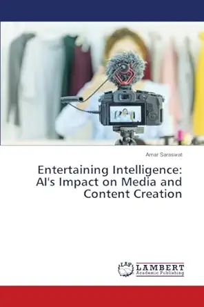 entertaining intelligence ais impact on media and content creation 1st edition amar saraswat 6207477731,