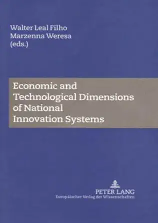 economic and technological dimensions of national innovation systems 1st edition walter leal filho ,marzenna