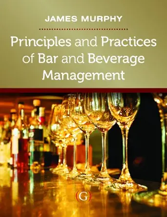 principles and practices of bar and beverage management 1st edition james murphy 1908999373, 978-1908999375