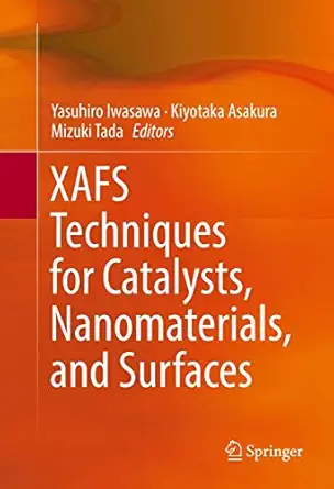 xafs techniques for catalysts nanomaterials and surfaces 1st edition yasuhiro iwasawa ,kiyotaka asakura
