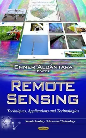remote sensing techniques applications and technologies 1st edition enner alcantara 1624171400, 978-1624171406