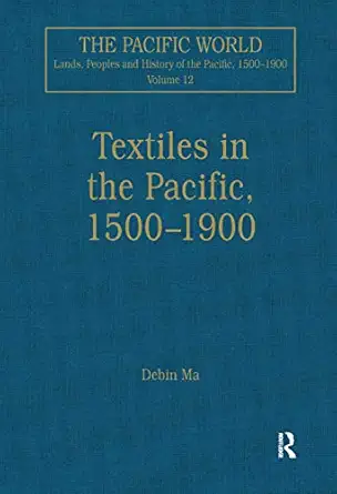 Textiles In The Pacific 1500a 1900