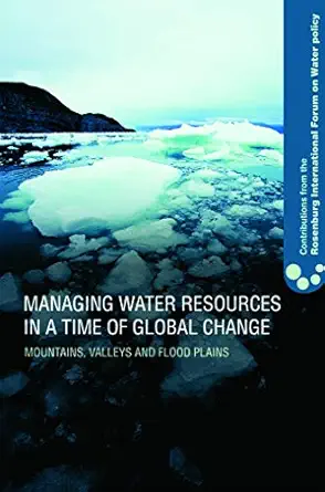 managing water resources in a time of global change contributions from the rosenberg international forum on