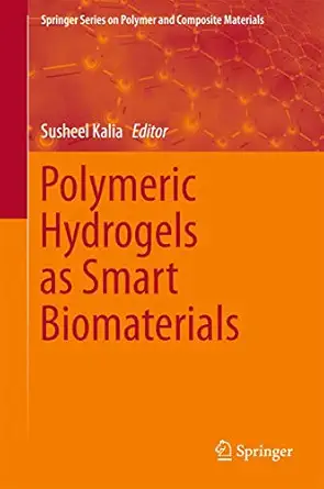 polymeric hydrogels as smart biomaterials 1st edition susheel kalia 3319253204, 978-3319253206