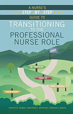 a nurses step by step guide to transitioning to the professional nurse role 1st edition cynthia m thomas