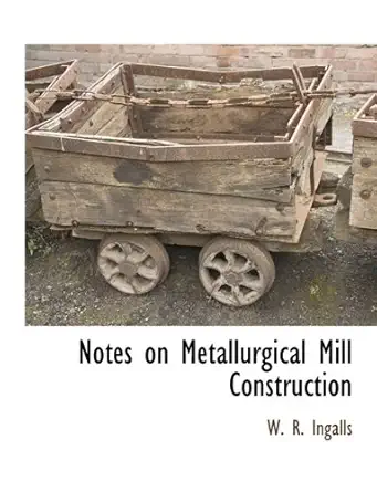 notes on metallurgical mill construction 1st edition w r ingalls 1115417525, 978-1115417525