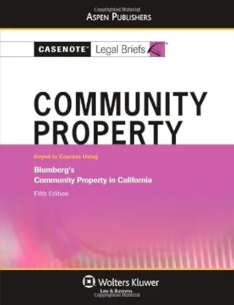 Casenote Legal Briefs Community Property Keyed To Courses Using Blumberg