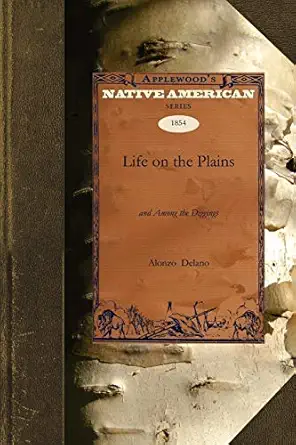 life on the plains and among the digging being scenes and adventures of an overland journey to california
