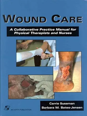 wound care a collaborative practice manual for physical therapists and nurses 1st edition carrie sussman