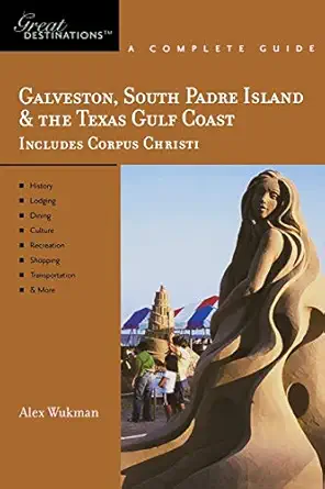 explorers guide galveston south padre island and the texas gulf coast a great destination 1st edition alex
