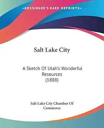 salt lake city a sketch of utahs wonderful resources 1st edition salt lake city chamber of commerce