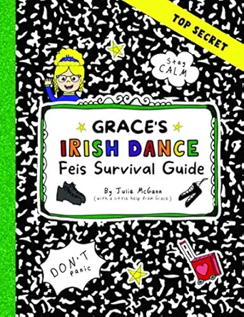 graces irish dance feis survival guide 1st edition julie mcgann 1733082115, 978-1733082112