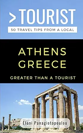greater than a tourist athens greece 50 travel tips from a local 1st edition eleni panagiotopoulou ,greater