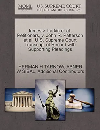 James V Larkin Et Al Petitioners V John R Patterson Et Al U S Supreme Court Transcript Of Record With Supporting Pleadings