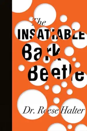 the insatiable bark beetle 1st edition reese halter 1926855663, 978-1926855660