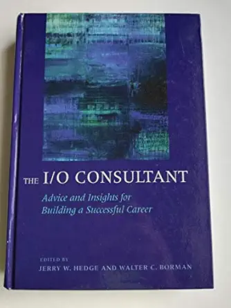 the i/o consultant advice and insights for building a successful career 1st edition jerry w hedge ,walter c