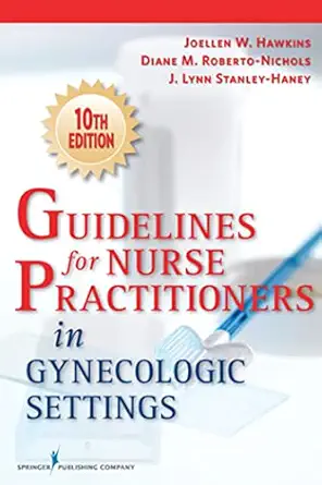 guidelines for nurse practitioners in gynecologic settings 1st edition joellen w hawkins rn phd whnp bc faan