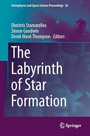 the labyrinth of star formation 1st edition dimitris stamatellos ,simon goodwin ,derek ward thompson