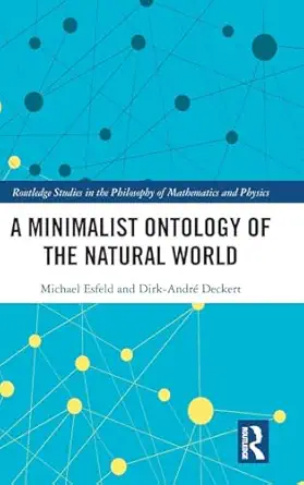 a minimalist ontology of the natural world 1st edition michael esfeld ,dirk andre deckert 1138307300,
