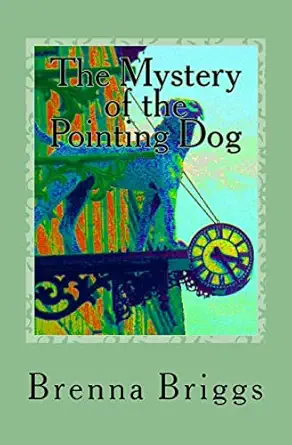 the mystery of the pointing dog 1st edition brenna briggs 1479194131, 978-1479194131