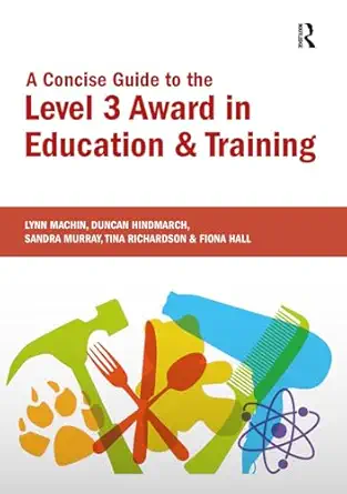 a concise guide to the level 3 award in education and training 1st edition lynn machin ,fiona hall ,duncan