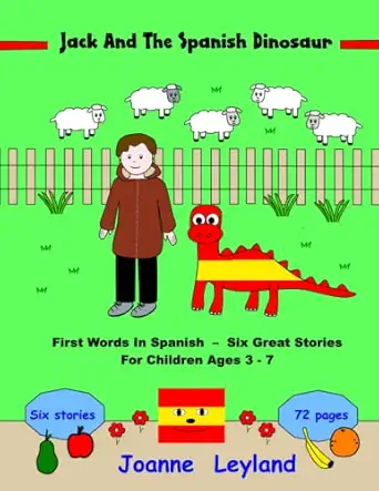jack and the spanish dinosaur first words in spanish six great stories for children ages 3 7 1st edition