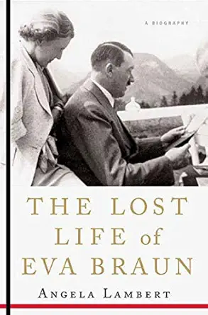 the lost life of eva braun a biography 1st edition angela lambert 0312378653, 978-0312378653