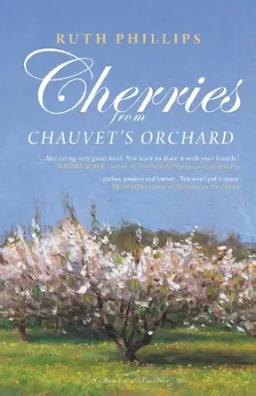 cherries from chauvets orchard a memoir of provence 1st edition ruth phillips 2953450017, 978-2953450019