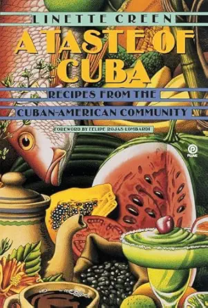 a taste of cuba recipes from the cuban american community a cookbook 1st edition linette creen ,felipe rojas