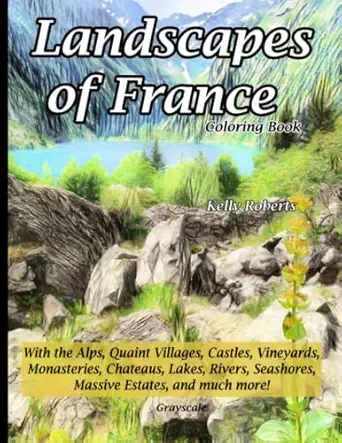 landscapes of france coloring book with the alps quaint villages castles vineyards monasteries chateaus lakes