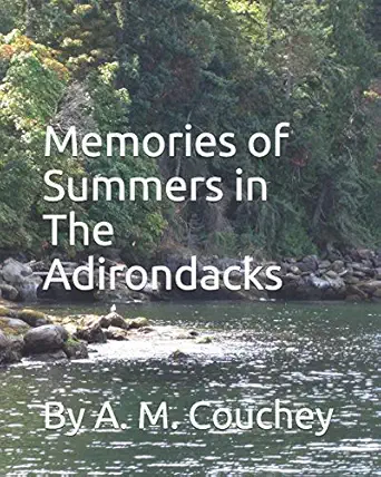memories of summers in the adirondacks 1st edition a m couchey 1097859819, 978-1097859818