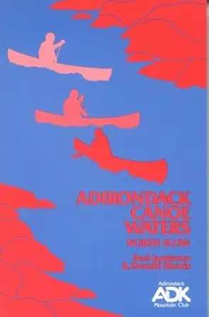 adirondack canoe waters north flow 1st edition paul f jamieson ,donald morris 0935272437, 978-0935272437