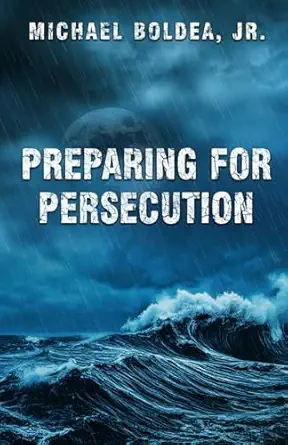 preparing for persecution 1st edition michael boldea jr 1962881989, 978-1962881982