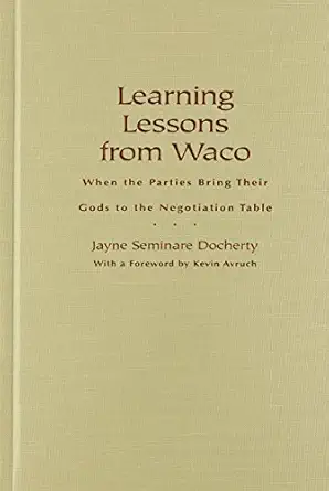 learning lessons from waco when the parties bring their gods to the negotiation table 1st edition jayne